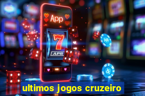 ultimos jogos cruzeiro